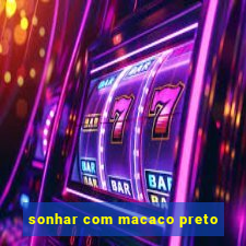 sonhar com macaco preto